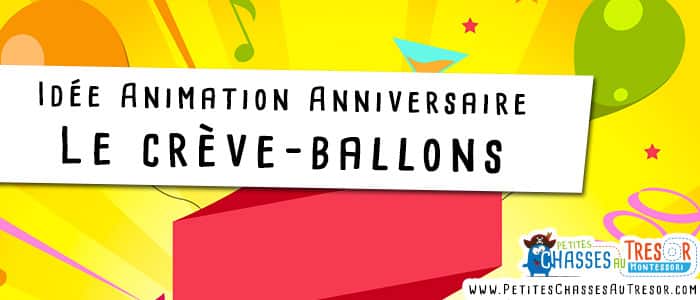 idée d'animation pour une fete d'anniversaire avec le crève ballon