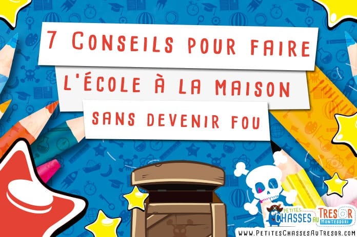 7 Conseils pour faire l'école à la maison sans devenir FOU